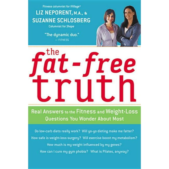 The Fat-Free Truth: 239 Real Answers to the Fitness and Weight-Loss Questions You Wonder about Most, (Paperback)