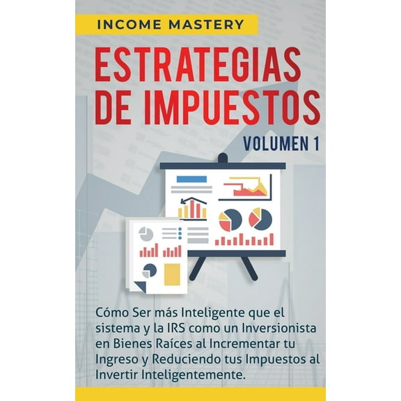 Estrategias de Impuestos: Cómo Ser Más Inteligente Que El Sistema Y La IRS Cómo Un Inversionista En Bienes Raíces Al Inc, (Paperback)