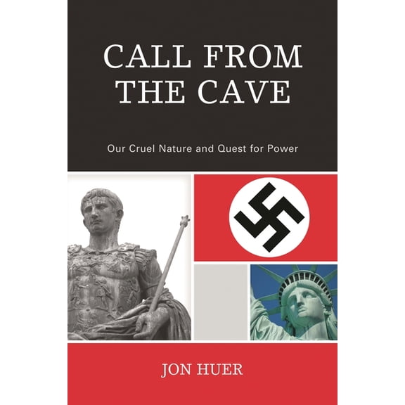 Call From the Cave: Our Cruel Nature and Quest for Power, (Paperback)