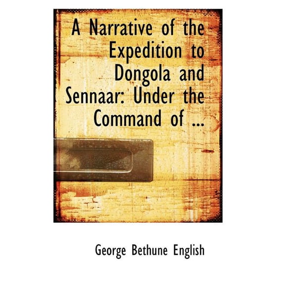 A Narrative of the Expedition to Dongola and Sennaar : Under the Command of ... (Paperback)
