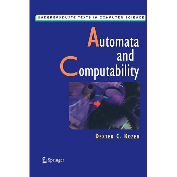 Undergraduate Texts in Computer Science Automata and Computability, (Hardcover)