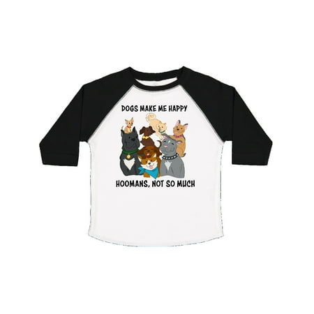 

Inktastic Dogs Make Me Happy Hoomans Not So Much Gift Toddler Boy or Toddler Girl T-Shirt