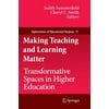 Making Teaching and Learning Matter: Transformative Spaces in Higher Education