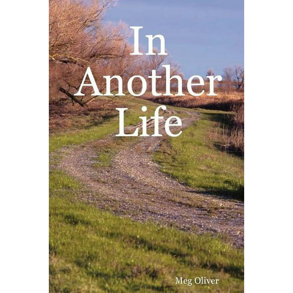 In Another Life (Paperback) by Meg Oliver