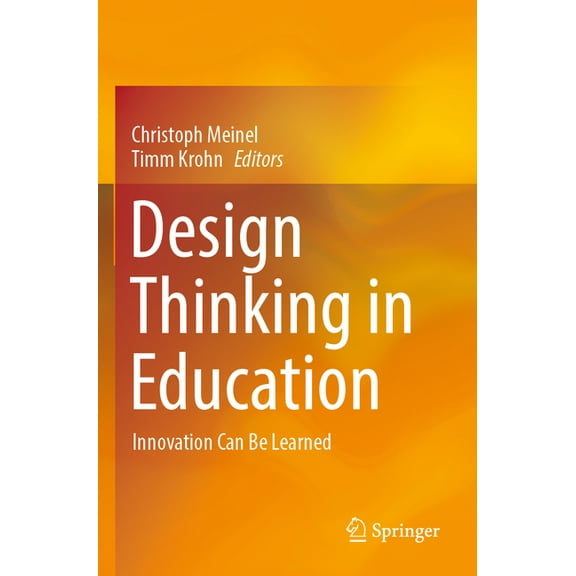 Design Thinking in Education: Innovation Can Be Learned, (Paperback)
