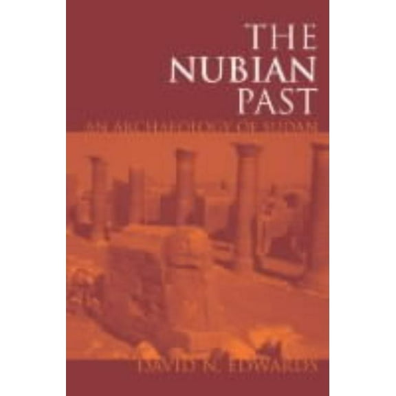 The Nubian Past: An Archaeology of the Sudan, (Hardcover)