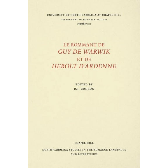 North Carolina Studies in the Romance La Le Rommant de Guy de Warwik Et de Herolt d'Ardenne, Book 102, (Paperback)