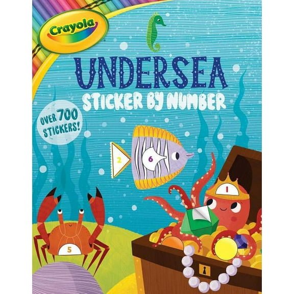 Crayola/Buzzpop Crayola: Undersea Sticker by Number (a Crayola Sticker Activity Book for Kids), Book 6, (Paperback)