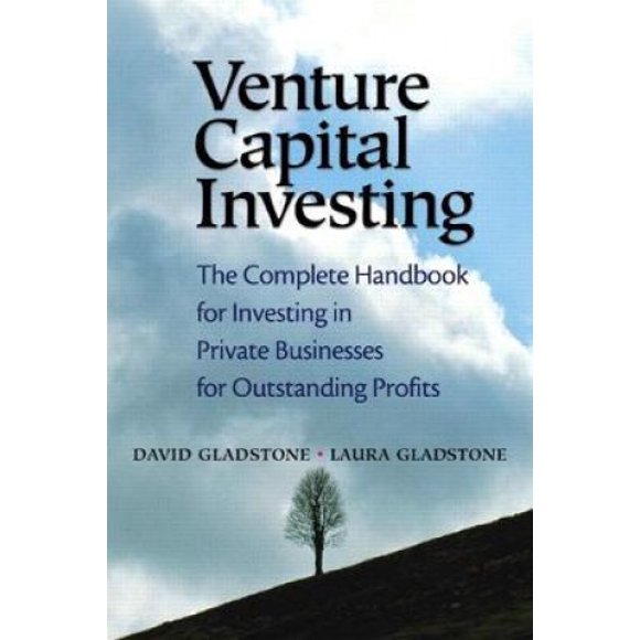 Venture Capital Investing: The Complete Handbook for Investing in Private Businesses for Outstanding Profits