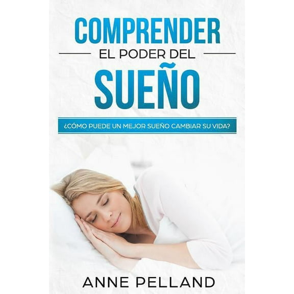 Comprender el poder del sueño : ¿Cómo puede un mejor sueño cambiar su vida? (Paperback)