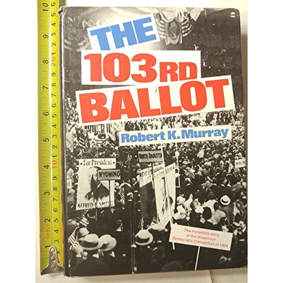 Pre-Owned The 103rd Ballot: Democrats and the Disaster in Madison Square Garden (Hardcover) 0060131241 9780060131241