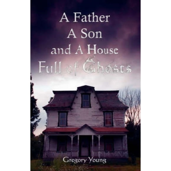 A Father, a Son and a House Full of Ghosts