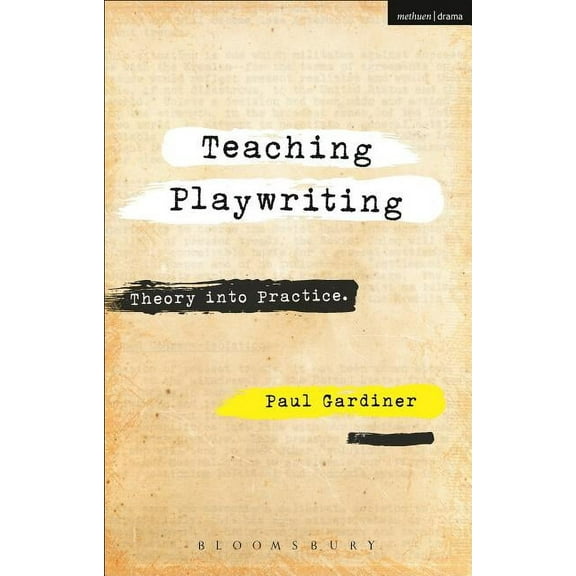 Teaching Playwriting: Creativity in Practice (Paperback)