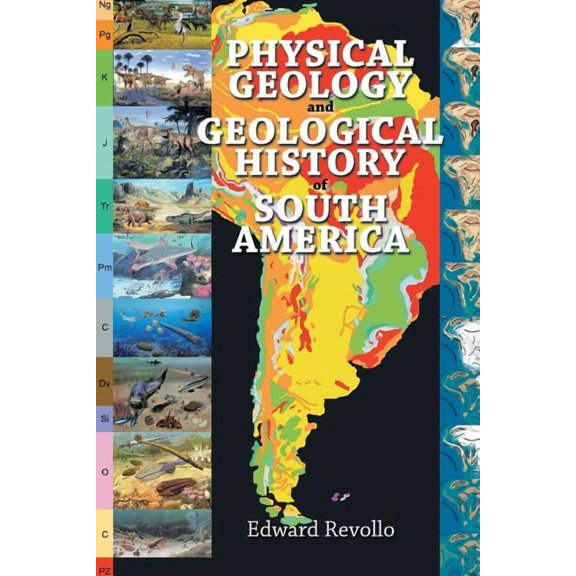 Physical Geology and Geological History of South America (Paperback)