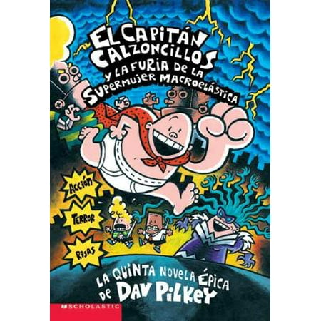 El Capitán Calzoncillos Y La Furia de la Supermujer Macroelástica (Captain Underpants #5) : (spanish Language Edition of Captain Underpants and the Wrath of the Wicked Wedgie