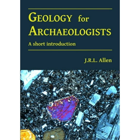 Geology for Archaeologists: A Short Introduction (Paperback)