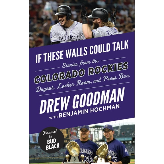 If These Walls Could Talk If These Walls Could Talk: Colorado Rockies: Stories from the Colorado Rockies Dugout, Locker Room, and Press Box, (Paperback)