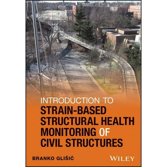 Introduction to Strain-Based Structural Health Monitoring of Civil Structures, (Hardcover)