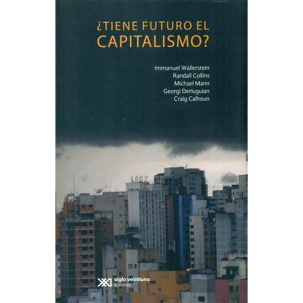 ¿TIENE FUTURO EL CAPITALISMO? SIGLO XXI EDITORES IMMANUEL WALLERSTEIN