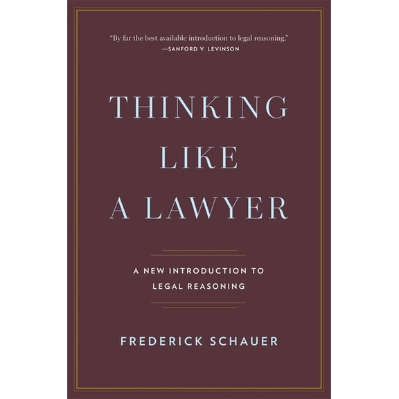 Thinking Like a Lawyer: A New Introduction to Legal Reasoning, (Paperback)