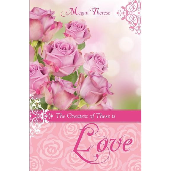 The Greatest of These Is Love, (Paperback)