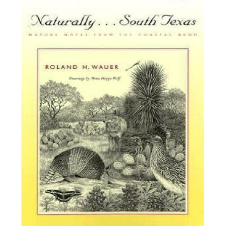 Naturally . . . South Texas : Nature Notes from the Coastal