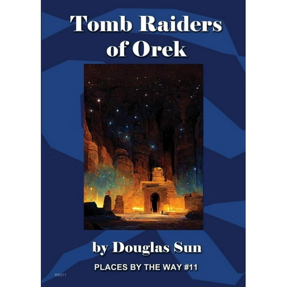 Tomb Raiders of Orek: Places by the Way #11, (Paperback)