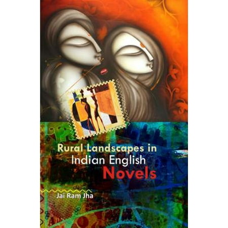 The Rural Landscapes in Indian English Novels -
