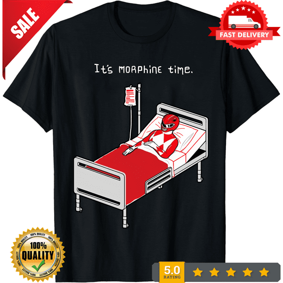 It's Morphine Time T-Shirt Made in the USA Size S to 5XL, ULTRA LIMITED-TH68332