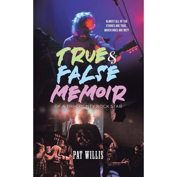Pre-Owned True & False Memoir of a Tri-County Rock Star (Paperback) 1779623704 9781779623706