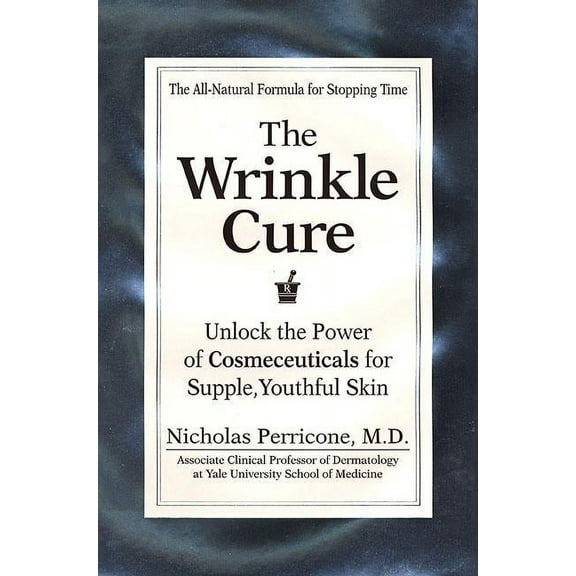 The Wrinkle Cure: Unlock the Power of Cosmeceuticals for Supple, Youthful Skin, (Hardcover)