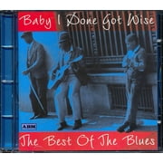 Robert Johnson, Leadbelly, Muddy Waters, Bessie Smith, Blind Willie McTell, Etc. - Baby I Done Got Wise: The Best Of The Blues (22 tracks) - CD