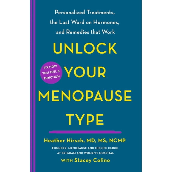 Unlock Your Menopause Type: Personalized Treatments, the Last Word on Hormones, and Remedies That Work, (Paperback)
