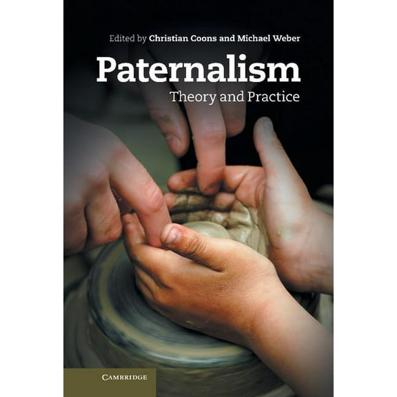 Paternalism: Theory and Practice, (Hardcover)