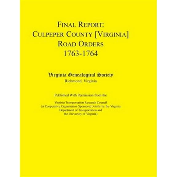 Final Report: Culpeper County [Virginia] Road Orders, 1763-1764: Published With Permission from the Virginia Transportation Research Council