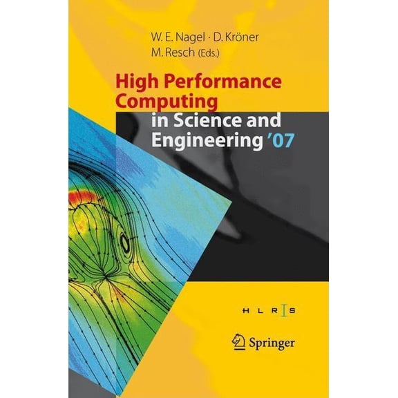 High Performance Computing in Science and Engineering ' 07: Transactions of the High Performance Computing Center, , (Hardcover)