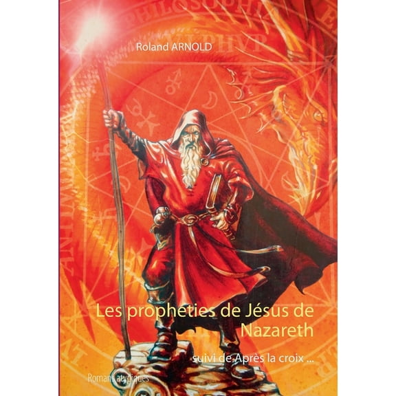 Les prophéties de Jésus de Nazareth: Suivi de Après la croix Romans atypiques, (Paperback)