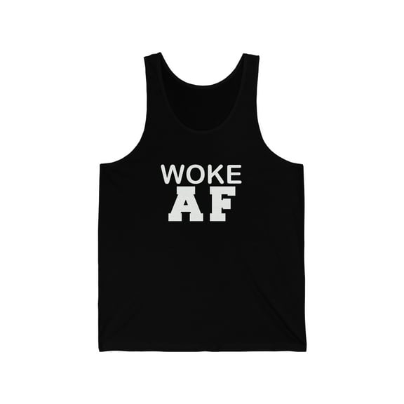 Woke AF Unisex Tank Top XS-2XL Conscious Consciousness Blackness