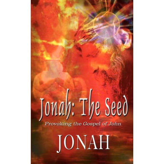 Jonah the Seed : Provoking the Gospel of John
