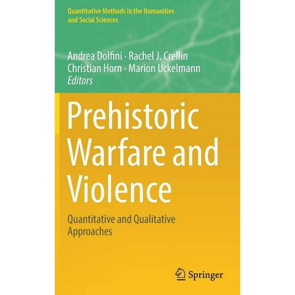 Quantitative Methods in the Humanities a Prehistoric Warfare and Violence: Quantitative and Qualitative Approaches, (Hardcover)