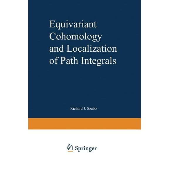 Lecture Notes in Physics Monographs Equivariant Cohomology and Localization of Path Integrals, Book 63, (Paperback)