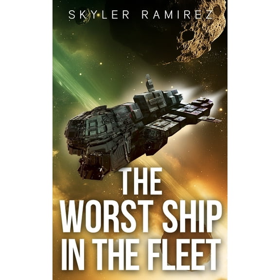 Dumb Luck and Dead Heroes The Worst Ship in the Fleet, Book 1, (Paperback)