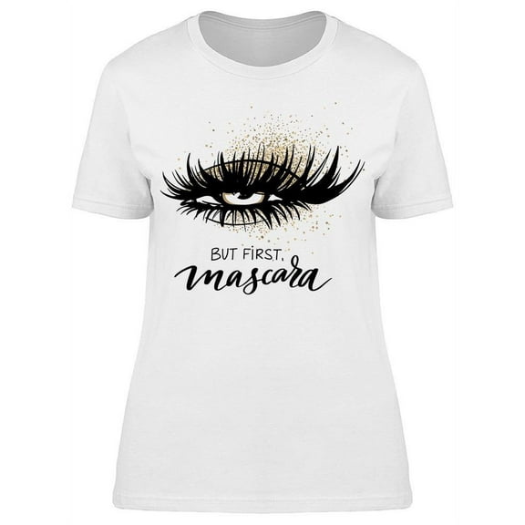 But First Mascara Sleepy Eye T-Shirt Women -Image by Shutterstock, Female XX-Large