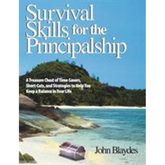 Pre-Owned Survival Skills for the Principalship: A Treasure Chest of Time-Savers, Short-Cuts, and Strategies (Paperback) by John Blaydes