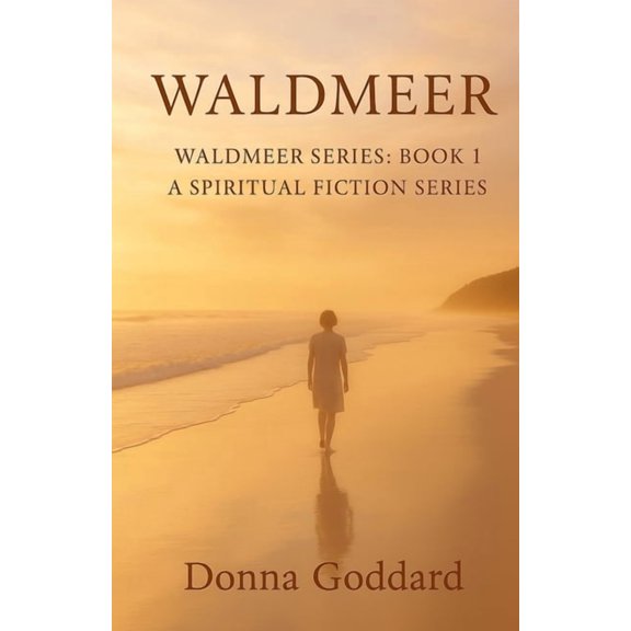 Waldmeer Waldmeer: A Spiritual Fiction Series, Book 1, (Paperback)