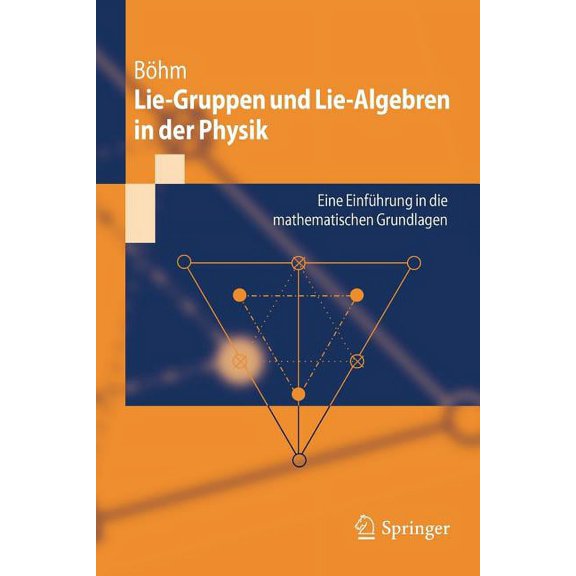 Springer-Lehrbuch Lie-Gruppen Und Lie-Algebren in Der Physik: Eine Einführung in Die Mathematischen Grundlagen, (Paperback)
