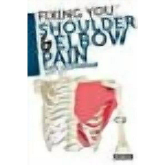 Fixing You: Fixing You: Shoulder & Elbow Pain (Paperback)