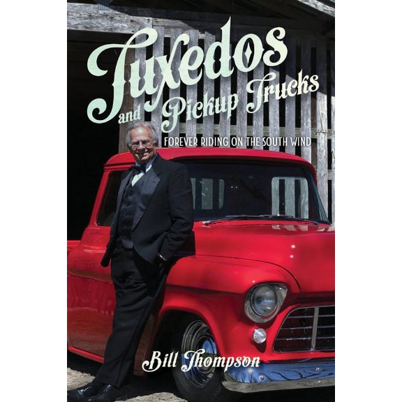 Tuxedos and Pickup Trucks: Forever Riding on the South Wind (Paperback)
