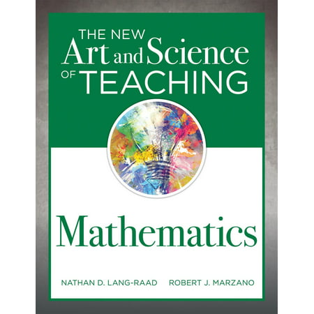 The New Art and Science of Teaching Mathematics : (establish Effective Teaching Strategies in Mathematics (Best Method Of Teaching Mathematics)