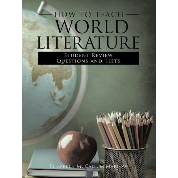 How to Teach World Literature: Student Review Questions and Tests, (Paperback)